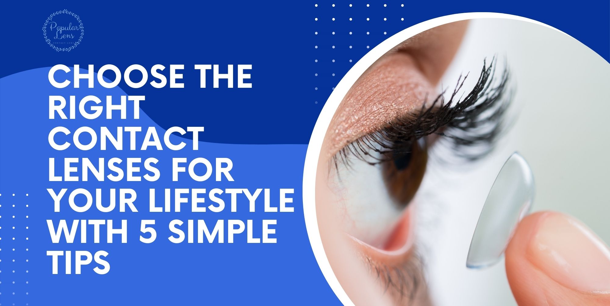 Choose The Right Contact Lenses For Your Lifestyle With 5 Simple Tips 8 right contact lens