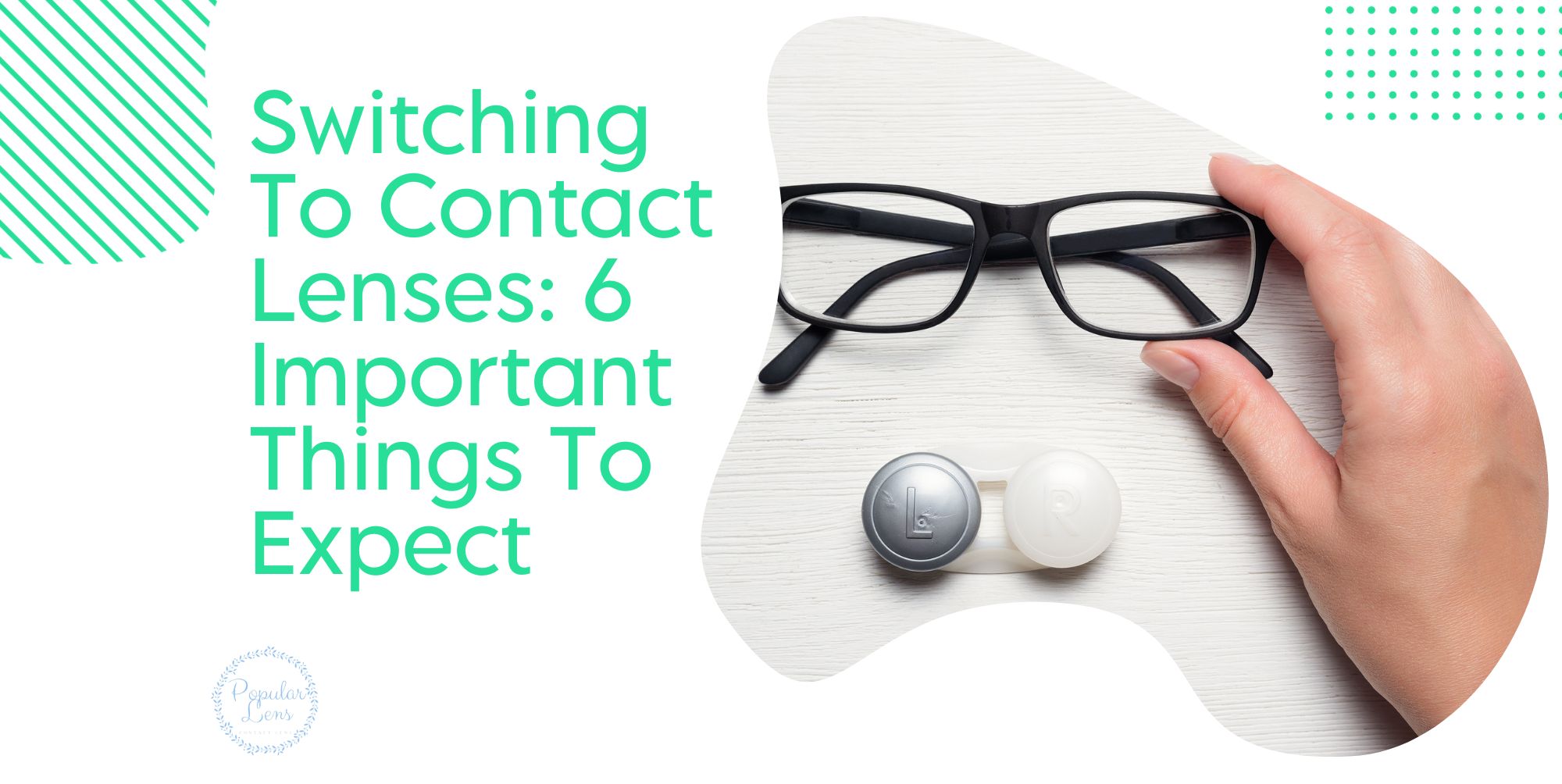 Switching To Contact Lenses: 6 Important Things To Expect 8 Switching To Contact Lenses