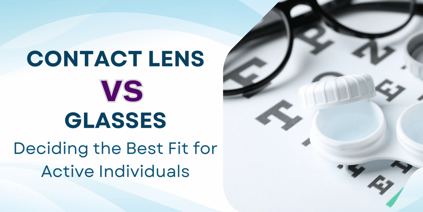 Contact Lens vs Glasses: Deciding the Best Fit for Active Individuals