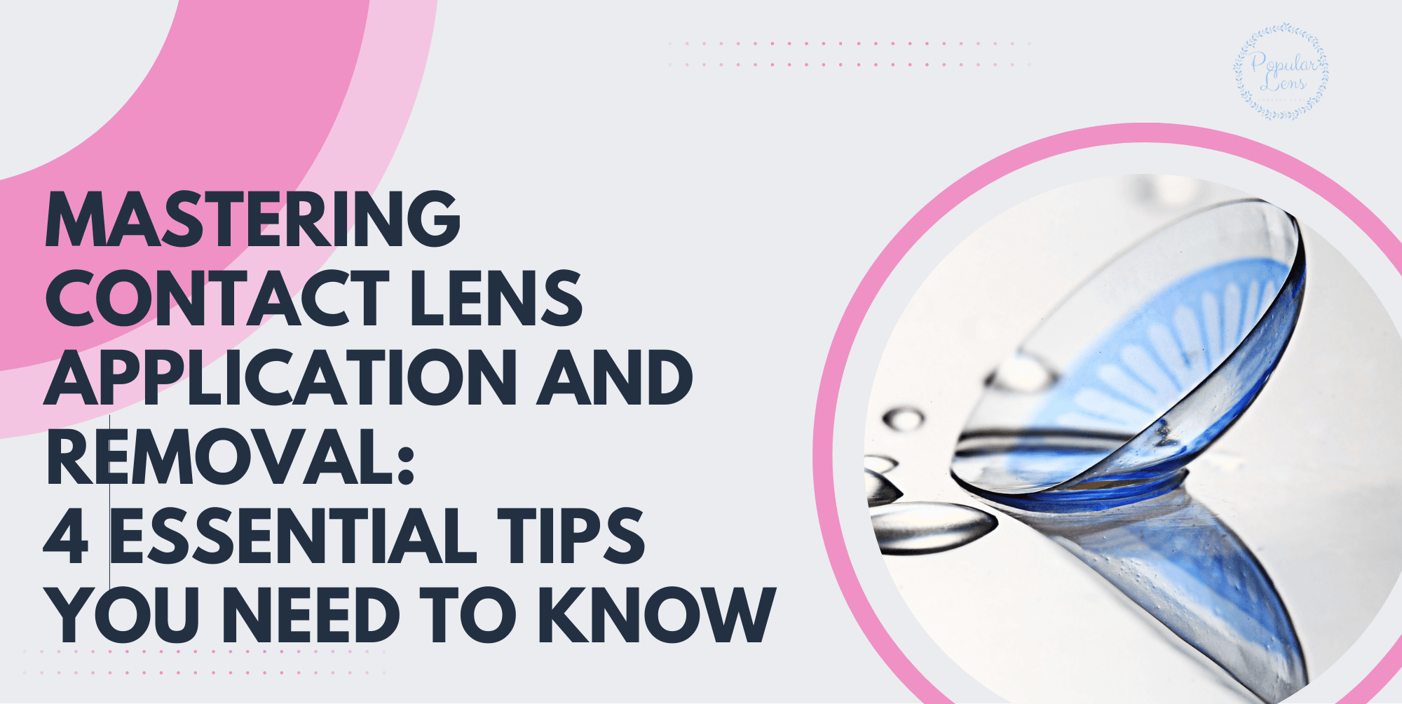 New to Contact Lenses? 4 Easy Steps to Insert and Remove Your Lenses with Confidence 10 contact lens, application, removal, tips