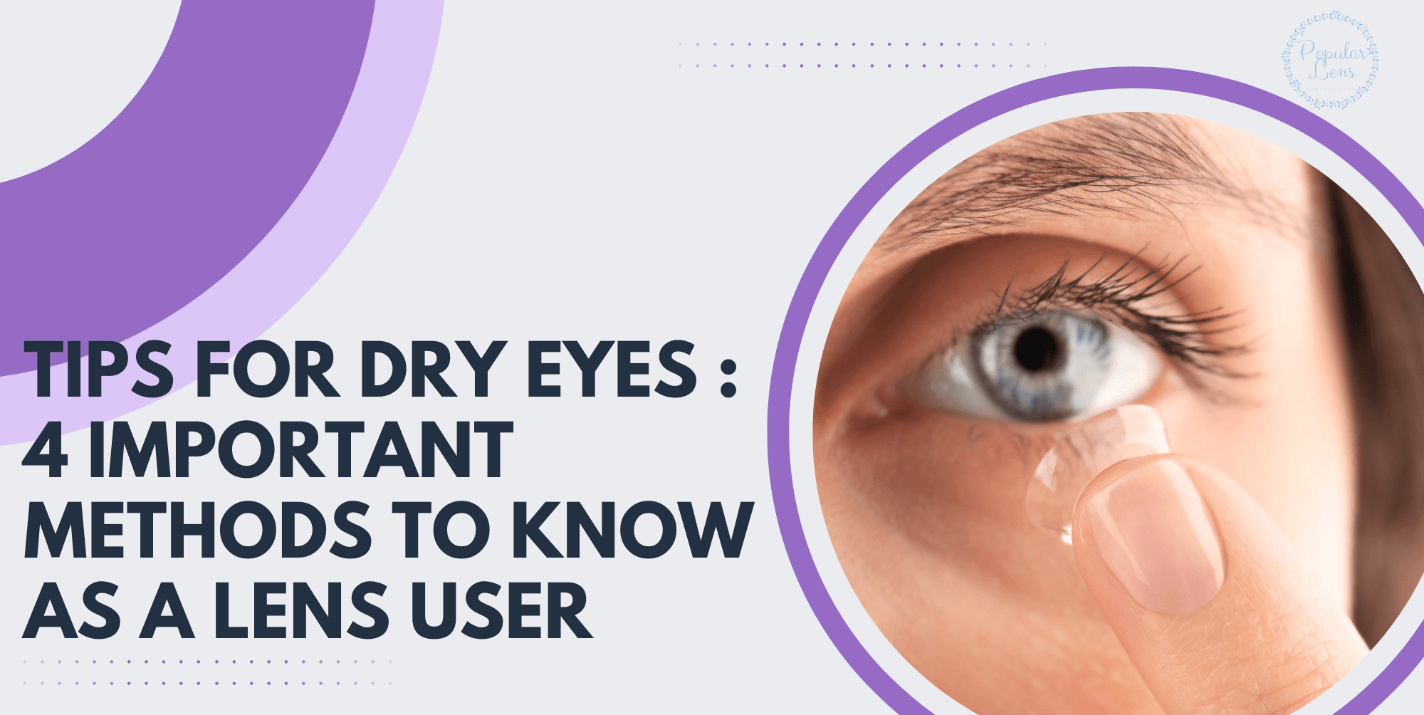 Tips For Dry Eyes : 4 Important Methods To Know As A Lens User 8 tips for dry eyes, contact lens, health, hygiene, usage