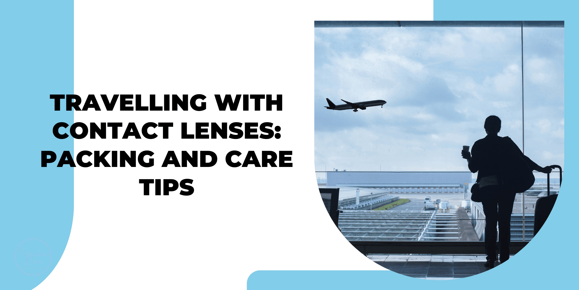 Traveling with Contact Lenses in Singapore: Essential Packing & Care Tips 9 travelling with contact lenses, contact lenses tips and tricks, travel easy with lenses