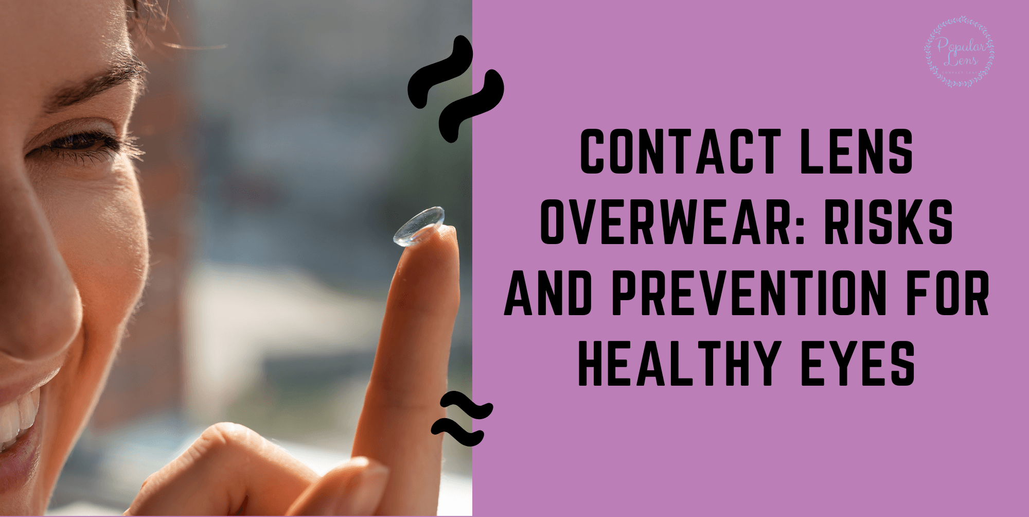 Contact Lens Overwear: Risks and Prevention For Healthy Eyes 14 contact lens overwear, proper care and contact lens handling, contact lens important tips