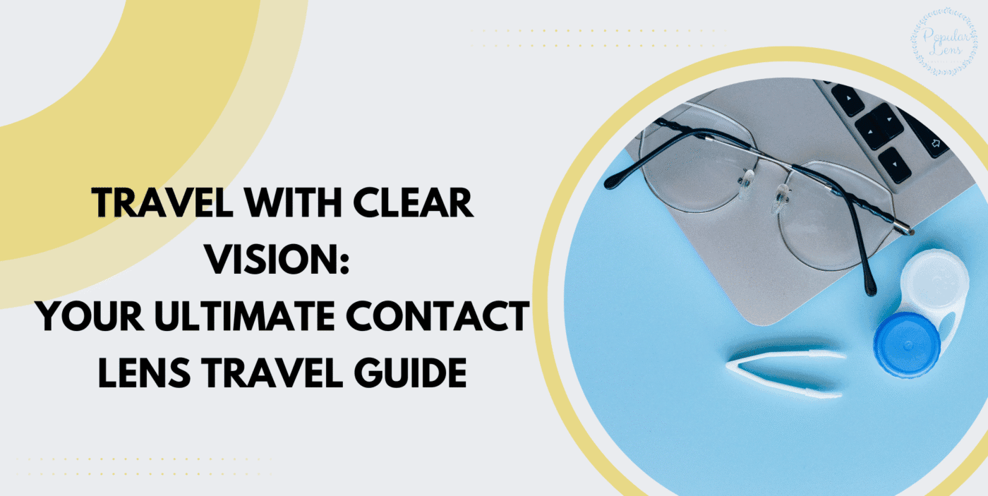 Travel With Clear Vision, travel with lenses, contact lens tips, tips for lens users