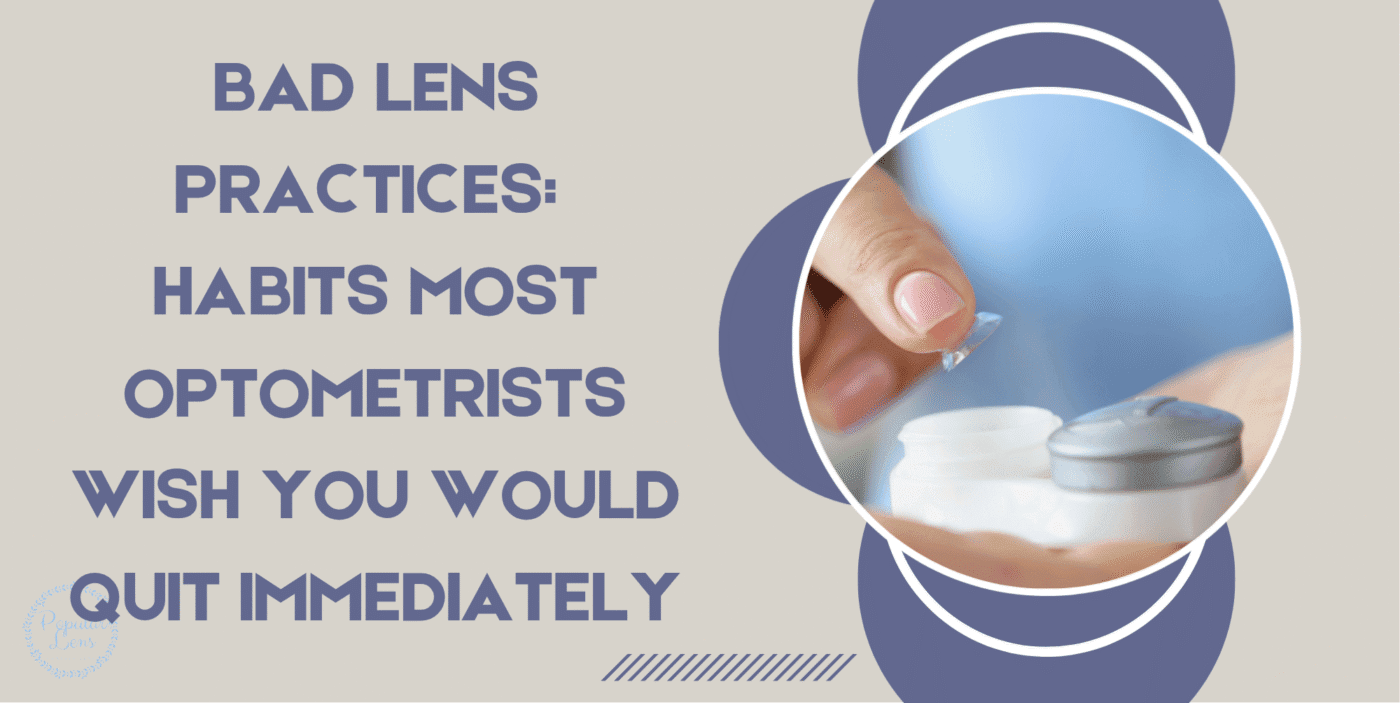 Bad Lens Practices: Habits Most Optometrists Wish You Would Quit Immediately 1 Bad Lens Practices, contact lens habits, bad contact lens habits, bad lens habits, contact lens mistakes