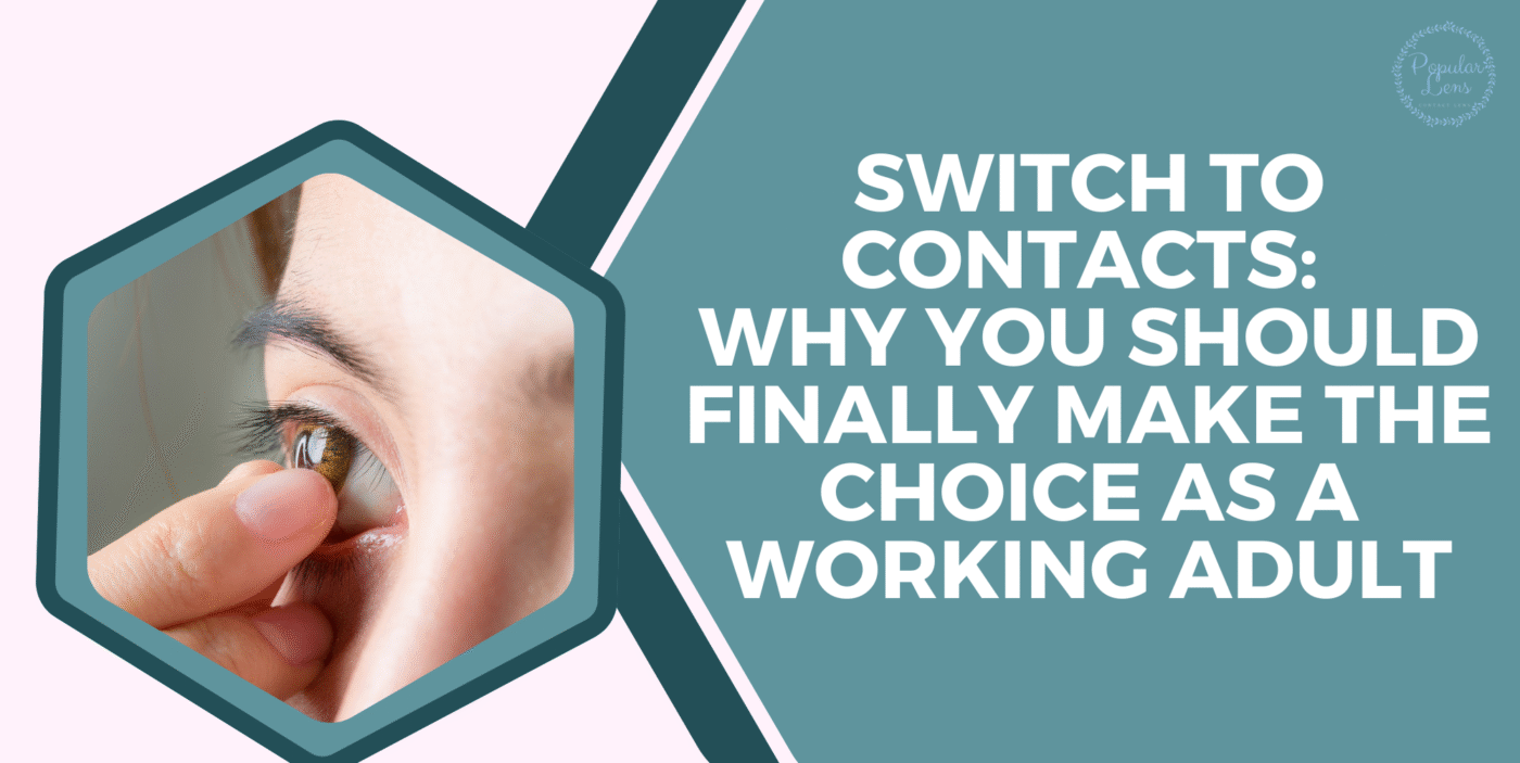 Switch To Contacts, contact lens usage, switching to contact lenses, using contact lenses, contact lenses for professionals, contact lenses for working professionals