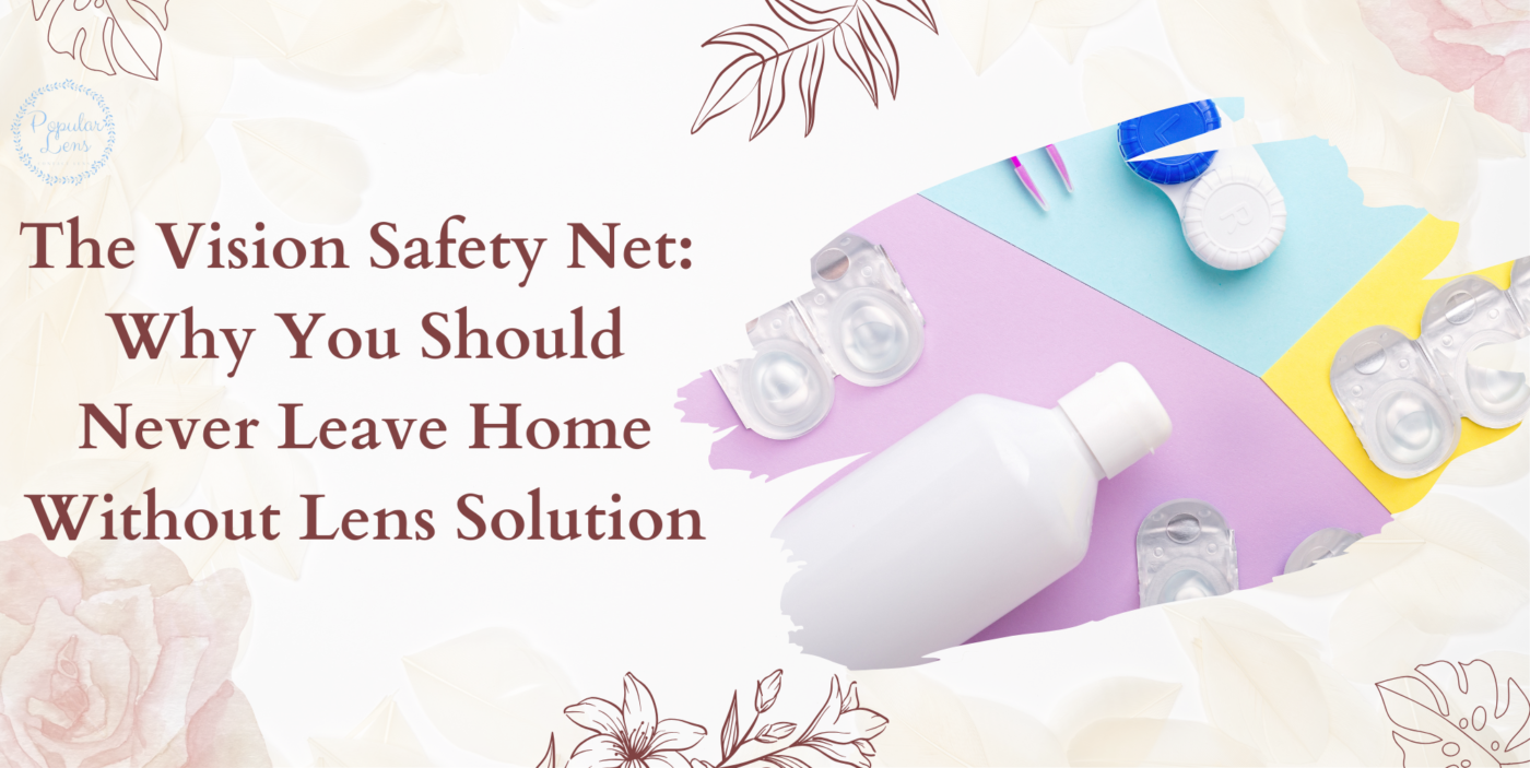 The Vision Safety Net, contact lens solution, contact lens use, contact lens use, contact lens care, contact lens usage, contact lens solution importance, contact lens solution use